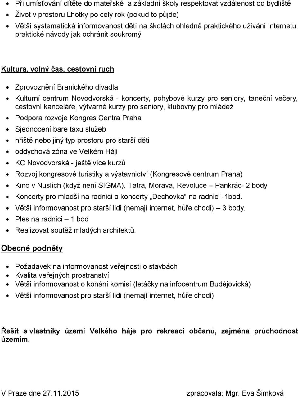 seniory, taneční večery, cestovní kanceláře, výtvarné kurzy pro seniory, klubovny pro mládež Podpora rozvoje Kongres Centra Praha Sjednocení bare taxu služeb hřiště nebo jiný typ prostoru pro starší