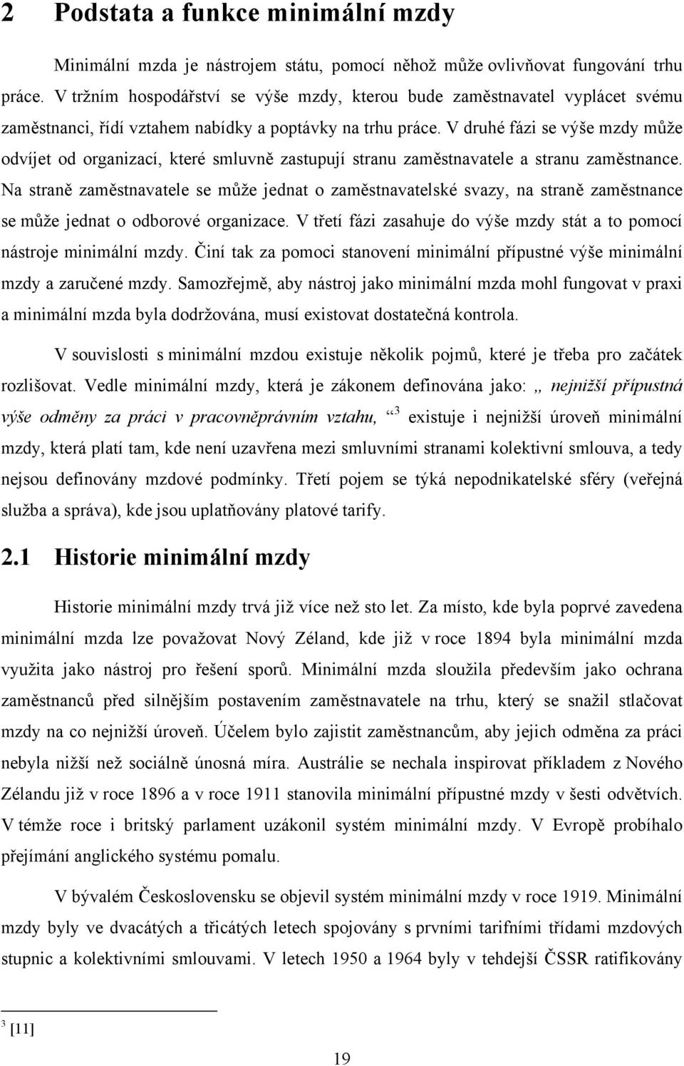 V druhé fázi se výše mzdy může odvíjet od organizací, které smluvně zastupují stranu zaměstnavatele a stranu zaměstnance.