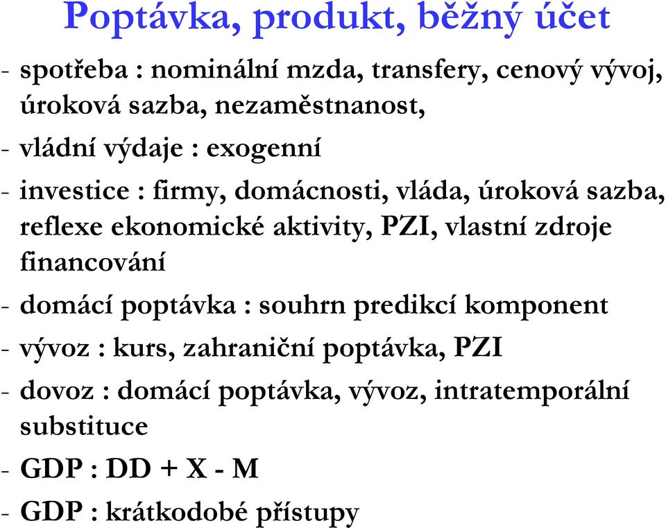 ekonomické aktivity, PZI, vlastní zdroje financování - domácí poptávka : souhrn predikcí komponent - vývoz :