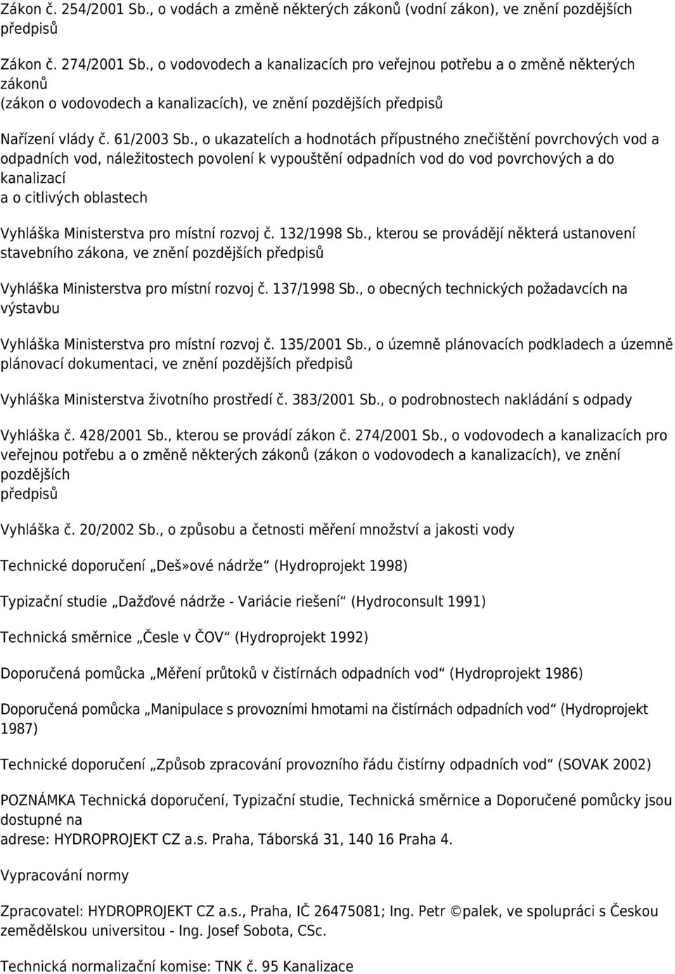 , o ukazatelích a hodnotách přípustného znečištění povrchových vod a odpadních vod, náležitostech povolení k vypouštění odpadních vod do vod povrchových a do kanalizací a o citlivých oblastech