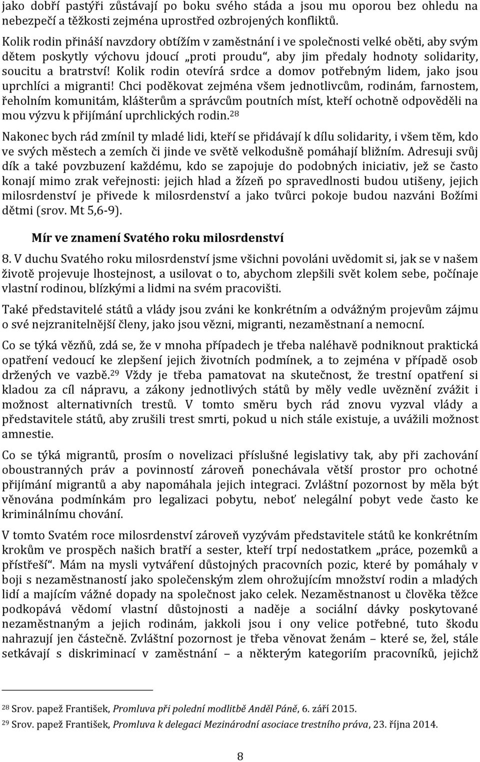 Kolik rodin otevírá srdce a domov potřebným lidem, jako jsou uprchlíci a migranti!