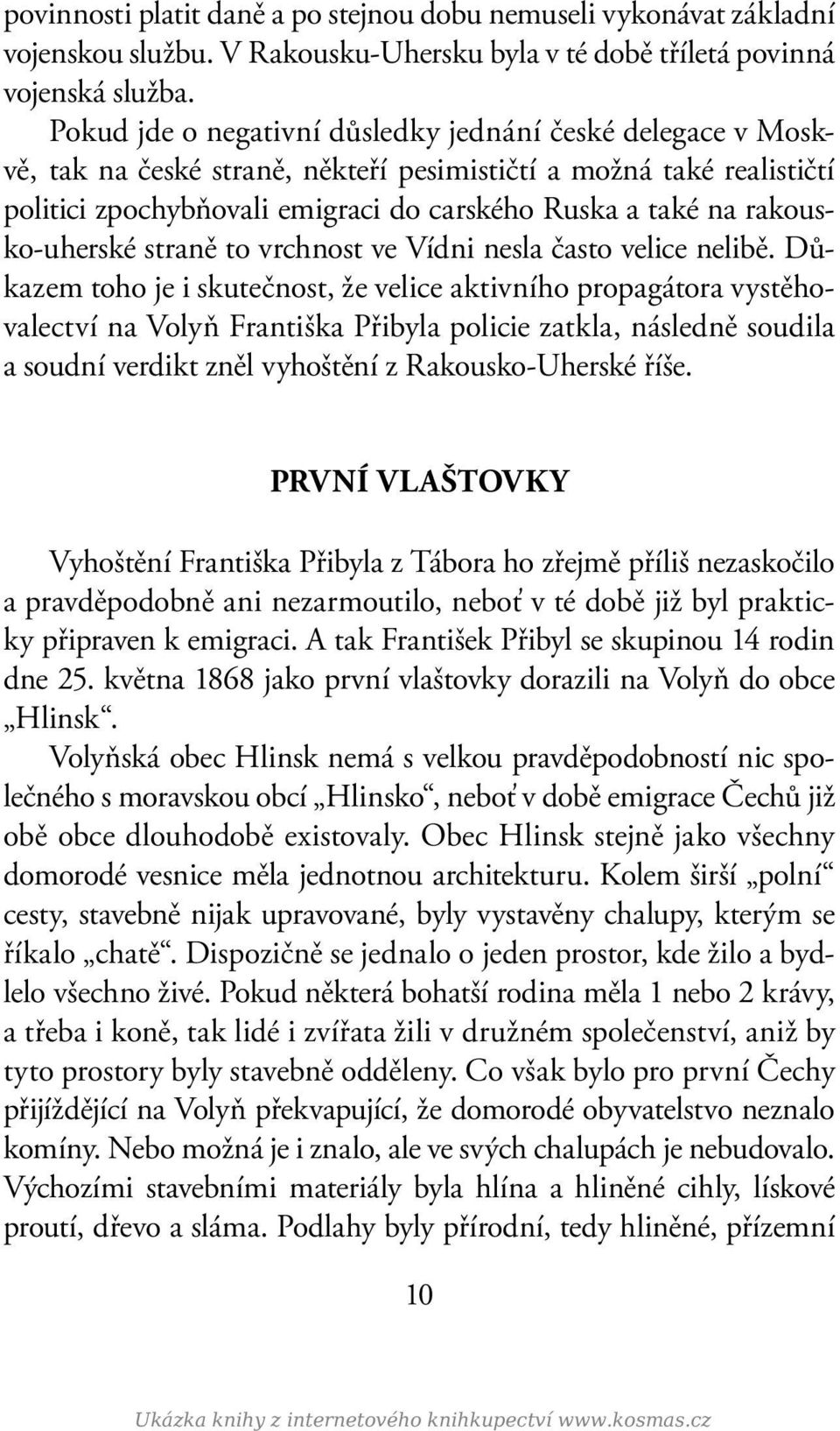 rakousko-uherské straně to vrchnost ve Vídni nesla často velice nelibě.