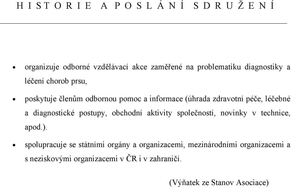 diagnostické postupy, obchodní aktivity společností, novinky v technice, apod.).