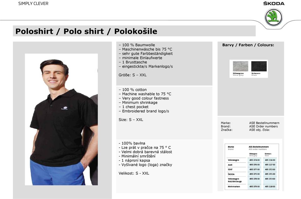 colour fastness Minimum shrinkage 1 chest pocket Embroidered brand logo/s Size: S XXL - 100% bavlna - Lze prát v