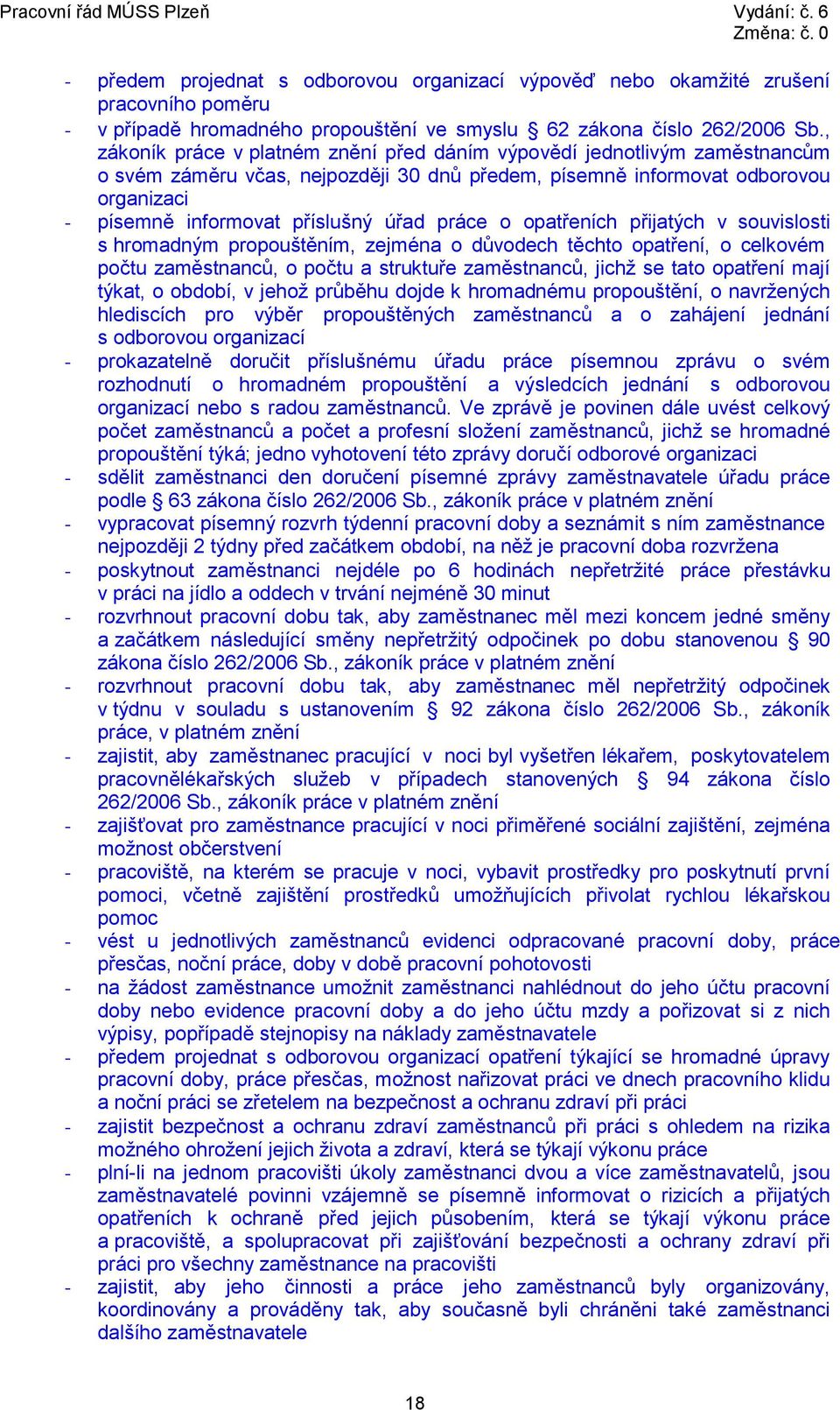 práce o opatřeních přijatých v souvislosti s hromadným propouštěním, zejména o důvodech těchto opatření, o celkovém počtu zaměstnanců, o počtu a struktuře zaměstnanců, jichž se tato opatření mají