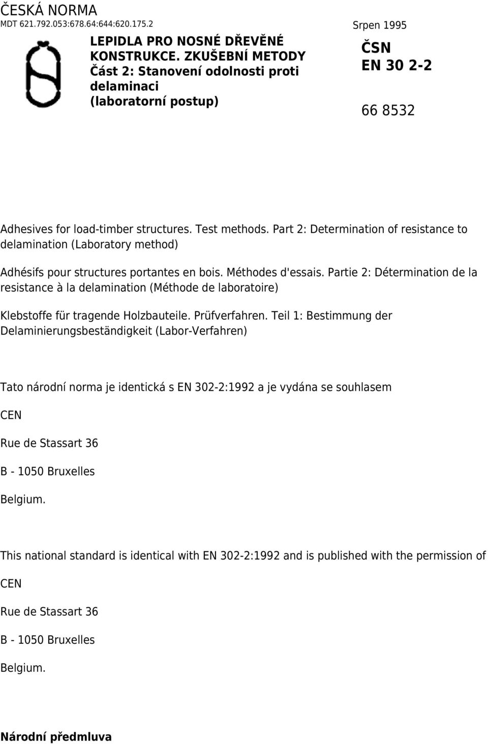 Part 2: Determination of resistance to delamination (Laboratory method) Adhésifs pour structures portantes en bois. Méthodes d'essais.