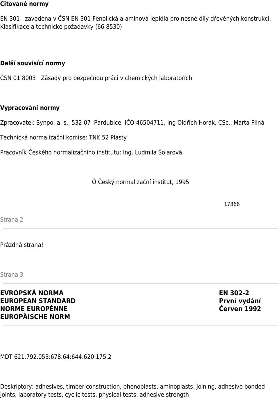 , Marta Pilná Technická normalizační komise: TNK 52 Plasty Pracovník Českého normalizačního institutu: Ing. Ludmila Šolarová Ó Český normalizační institut, 1995 Strana 2 17866 Prázdná strana!