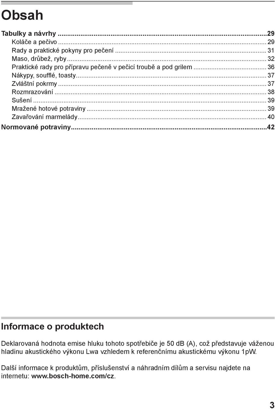 .. 39 Mražené hotové potraviny... 39 Zavařování marmelády... 40 Normované potraviny.