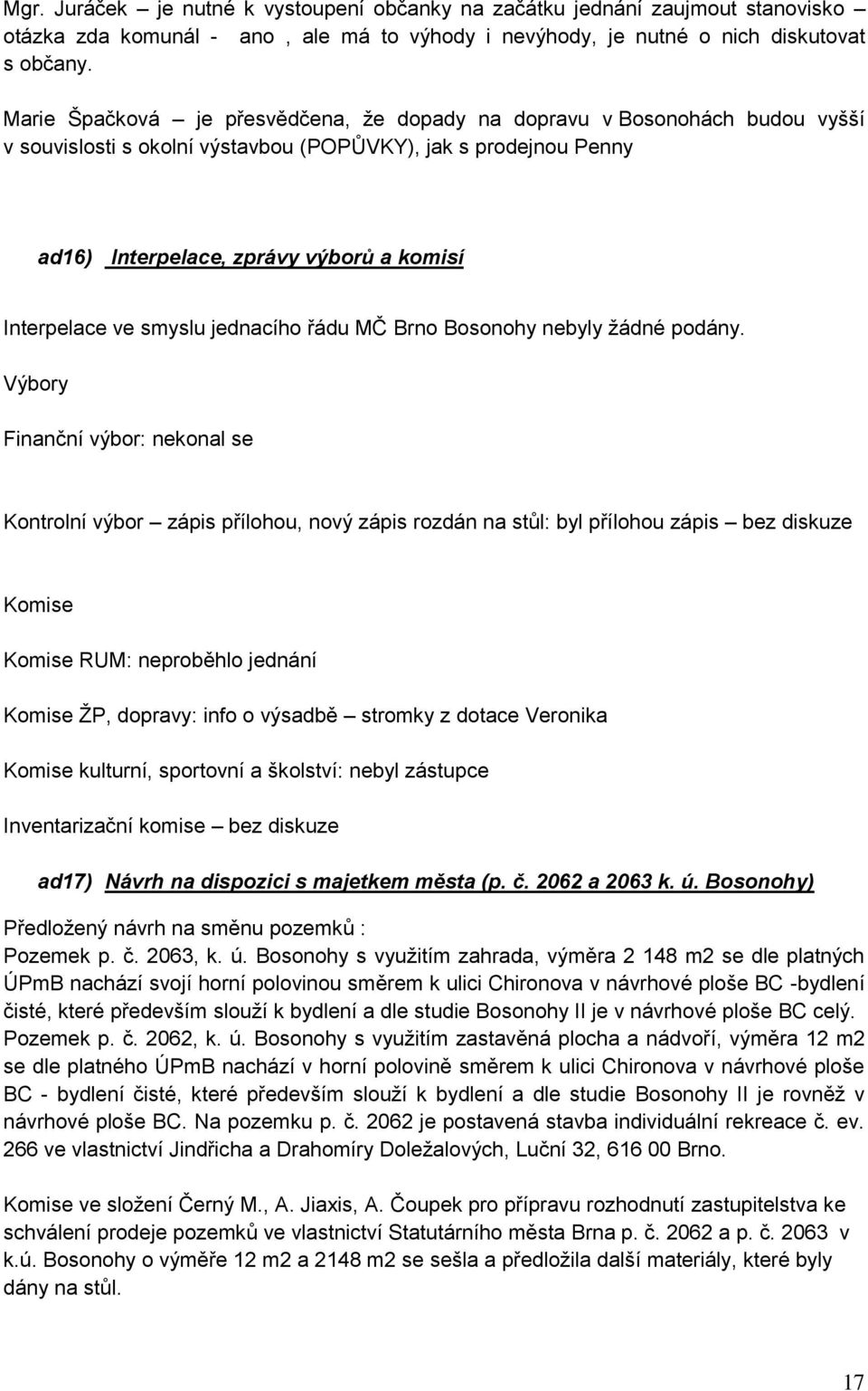 smyslu jednacího řádu MČ Brno Bosonohy nebyly žádné podány.