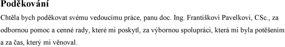 , za odbornou pomoc a cenné rady, které mi poskytl, za