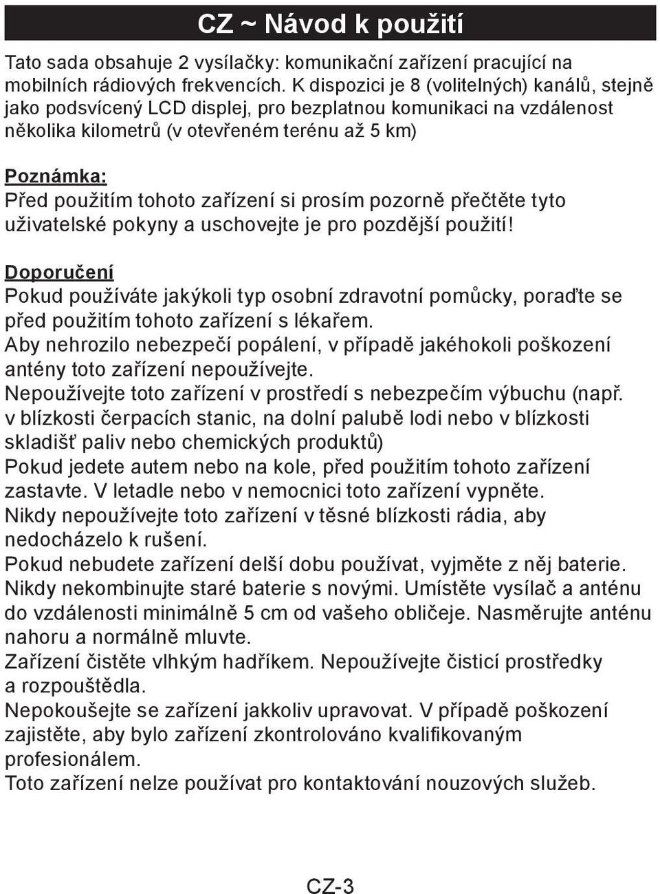 prosím pozorně přečtěte tyto uživatelské pokyny a uschovejte je pro pozdější použití!