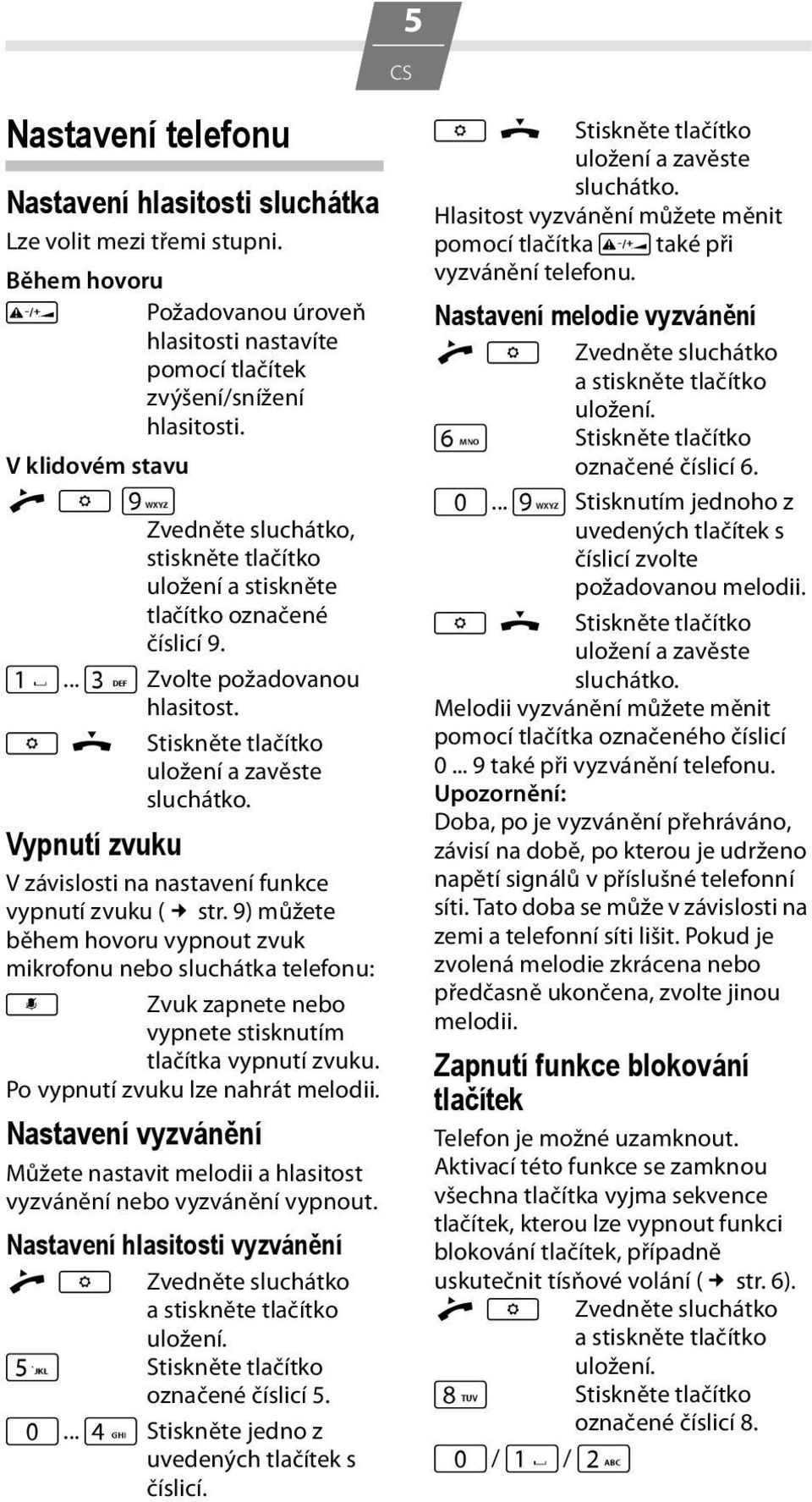 Vypnutí zvuku V závislosti na nastavení funkce vypnutí zvuku ( str.