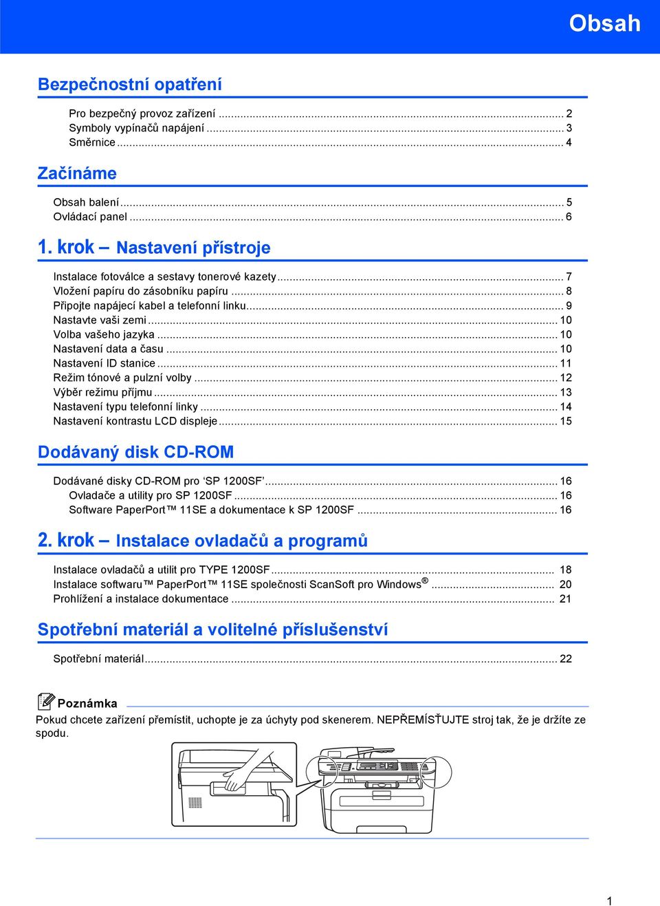 .. 10 Volba vašeho jazyka... 10 Nastavení data a času... 10 Nastavení ID stanice... 11 Režim tónové a pulzní volby... 12 Výběr režimu příjmu... 13 Nastavení typu telefonní linky.