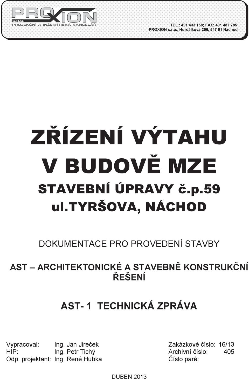 ARCHITEKTONICKÉ A STAVEBN KONSTRUKNÍ EŠENÍ AST- 1 TECHNICKÁ ZPRÁVA Vypracoval: Ing.