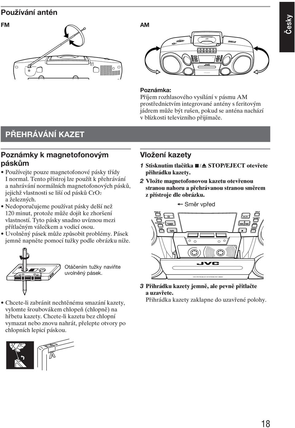 Tento přístroj lze použít k přehrávání a nahrávání normálních magnetofonových pásků, jejichž vlastnosti se liší od pásků CrO2 a železných.