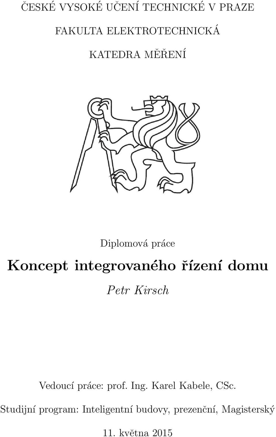 Petr Kirsch Vedoucí práce: prof. Ing. Karel Kabele, CSc.