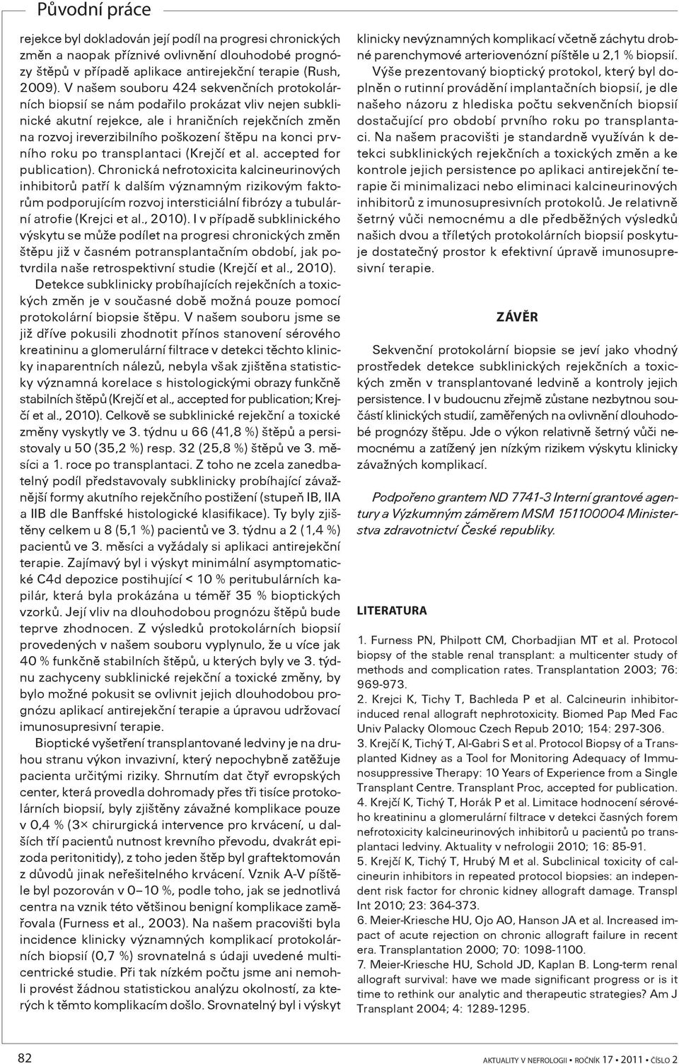 konci prvního roku po transplantaci (Krejèí et al. accepted for publication).