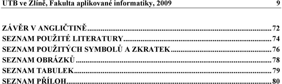 .. 74 SEZNAM POUŽITÝCH SYMBOLŮ A ZKRATEK.