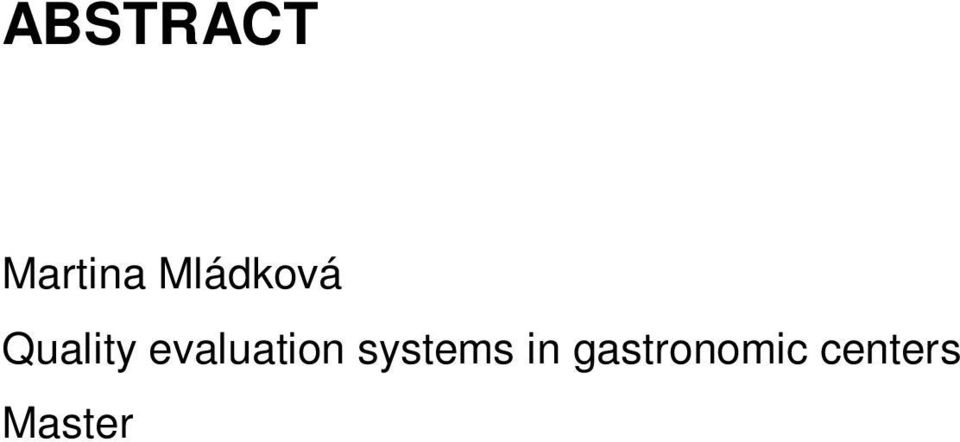 Date of Submission: 2013-11-14 Date of Thesis Defense: My thesis deals with quality evaluation systems in gastronomic centers.