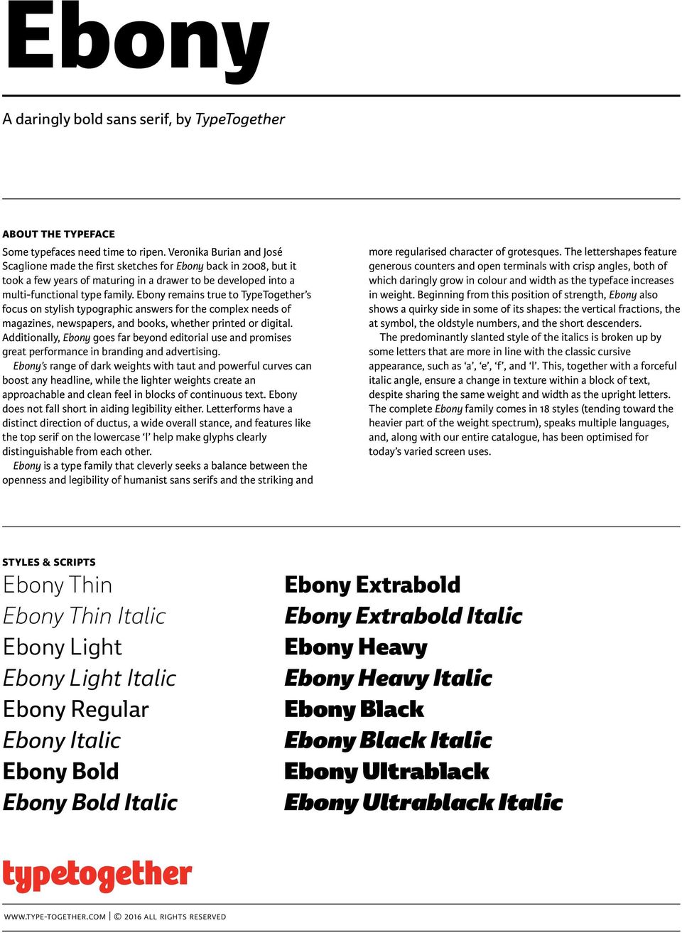 Ebony remains true to TypeTogether s focus on stylish typographic answers for the complex needs of magazines, newspapers, and books, whether printed or digital.