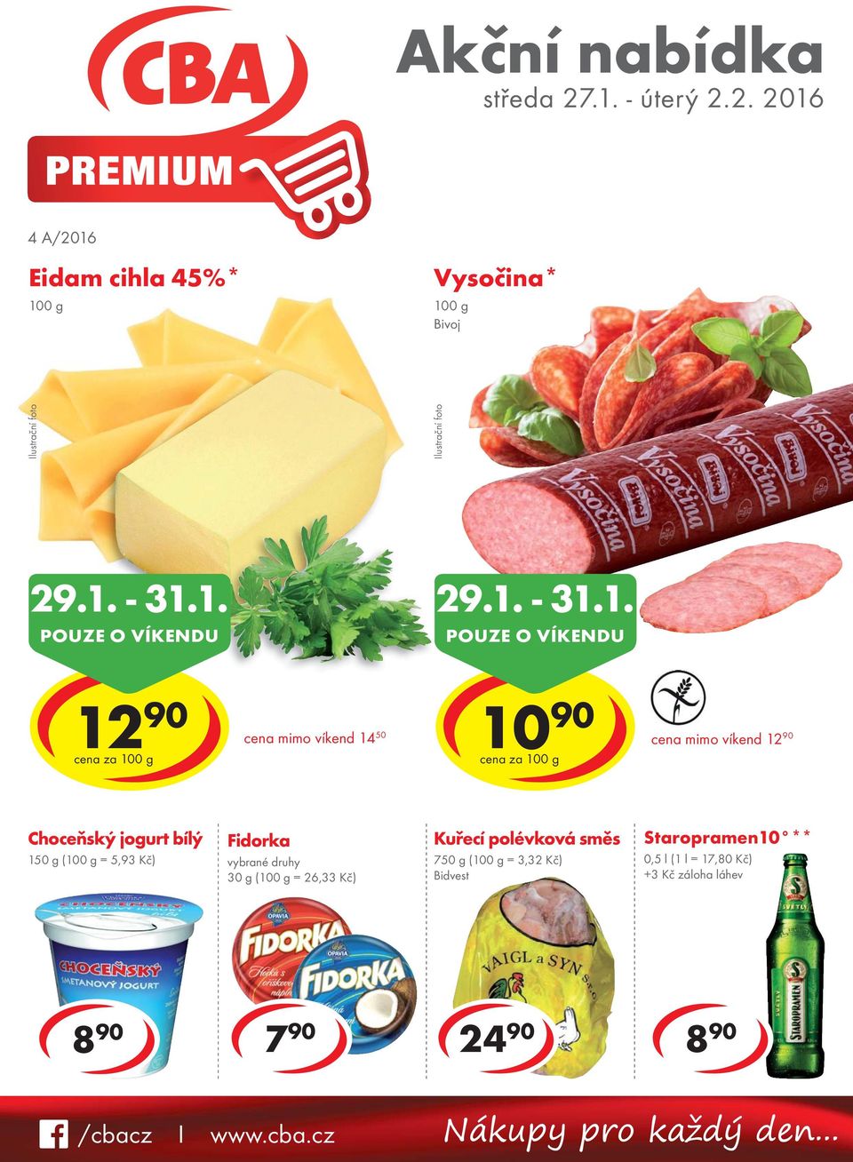 - 31.1. POUZE O VÍKENDU 29.1. - 31.1. POUZE O VÍKENDU 12 90 cena za cena mimo víkend 14 50 10 90 cena za