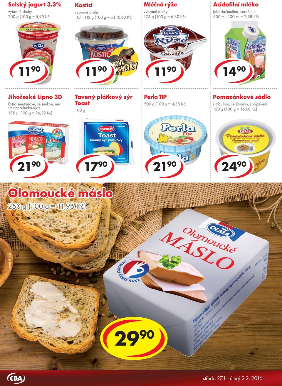 21 90 17 90 21 90 24 90 Olomoucké máslo Kunínek smetanový krém vanilka, kakao 250 g ( = 11,96 Kč) 125 g ( = 10,32 Kč) Activia tvarohová stracciatella, vanilka, kakao 135 g ( = 10,30 Kč) Pierot 7,5%