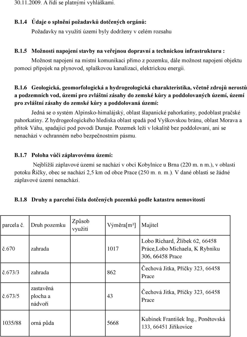 1.6 Geologická, geomorfologická a hydrogeologická charakteristika, včetně zdrojů nerostů a podzemních vod, území pro zvláštní zásahy do zemské kůry a poddolovaných území, území pro zvláštní zásahy do