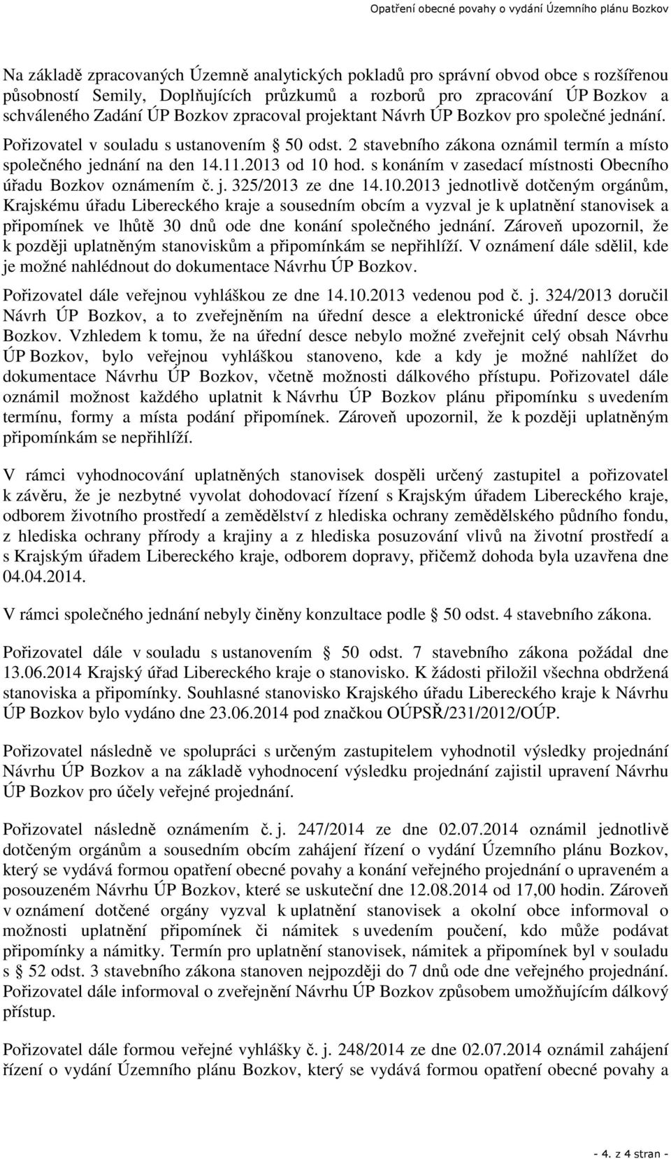 s konáním v zasedací místnosti Obecního úřadu Bozkov oznámením č. j. 325/2013 ze dne 14.10.