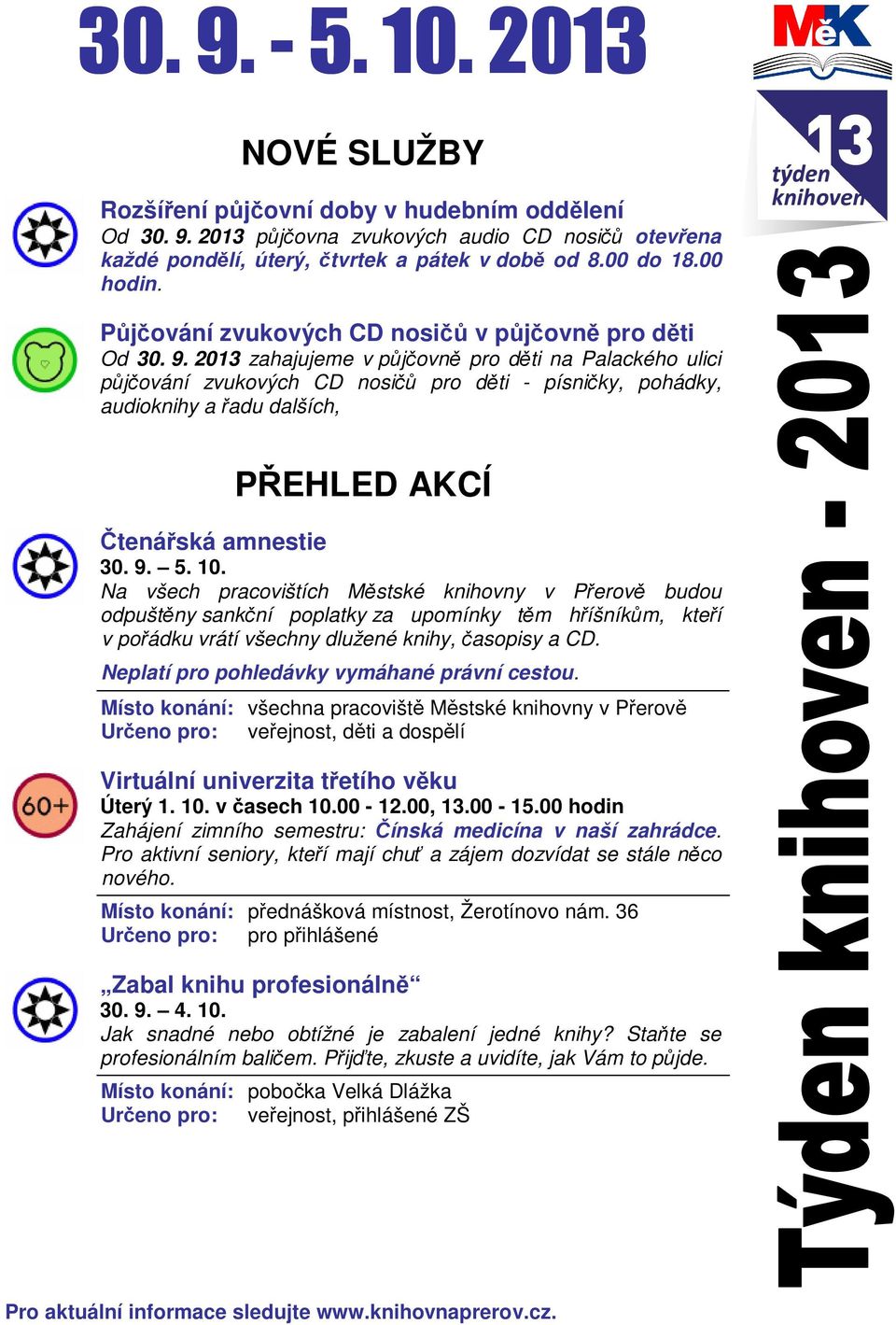 2013 zahajujeme v půjčovně pro děti na Palackého ulici půjčování zvukových CD nosičů pro děti - písničky, pohádky, audioknihy a řadu dalších, PŘEHLED AKCÍ Čtenářská amnestie 30. 9. 5. 10.