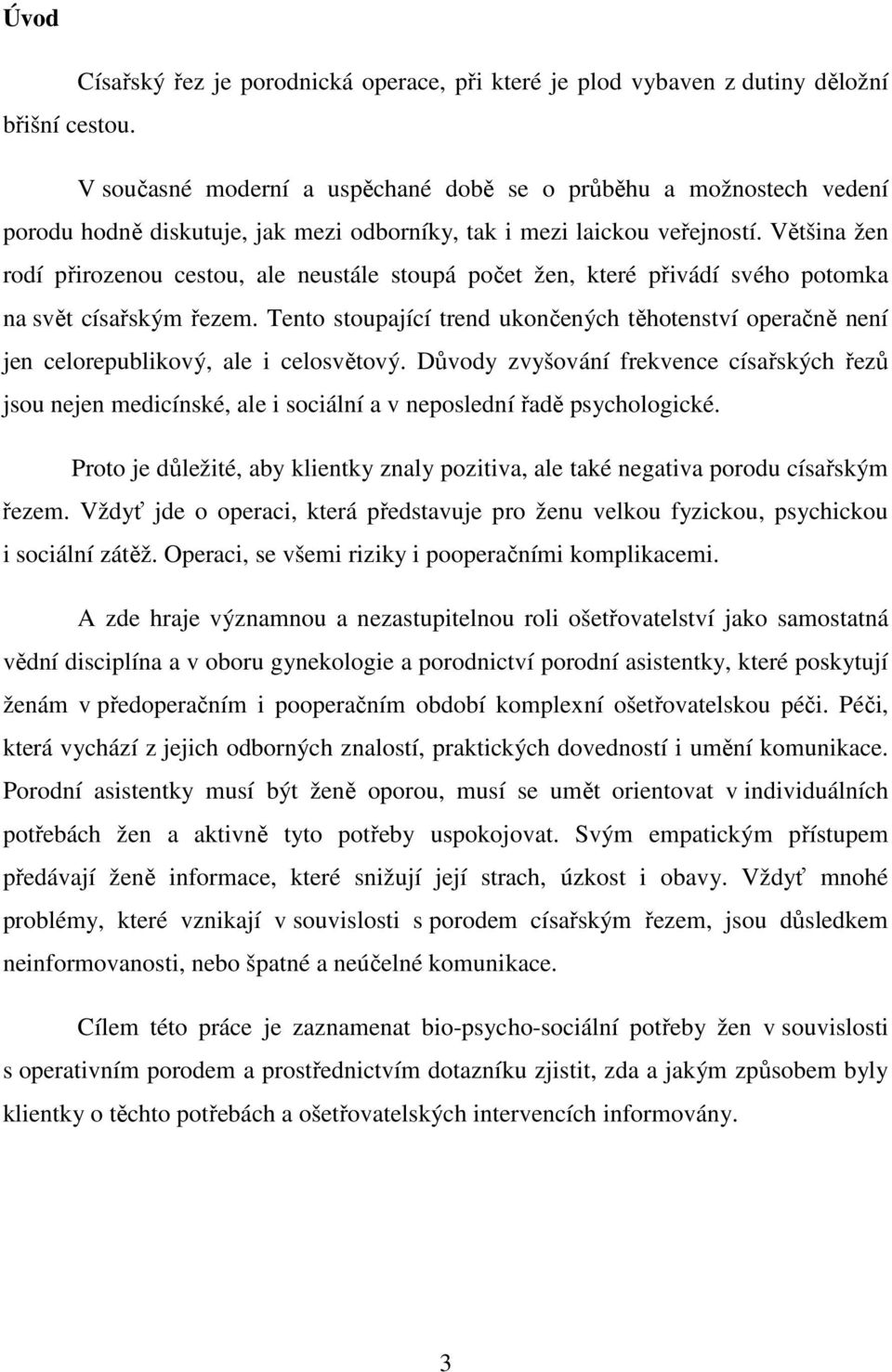 Většina žen rodí přirozenou cestou, ale neustále stoupá počet žen, které přivádí svého potomka na svět císařským řezem.