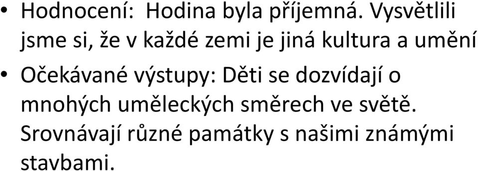 umění Očekávané výstupy: Děti se dozvídají o mnohých