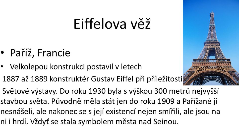 Do roku 1930 byla s výškou 300 metrů nejvyšší stavbou světa.