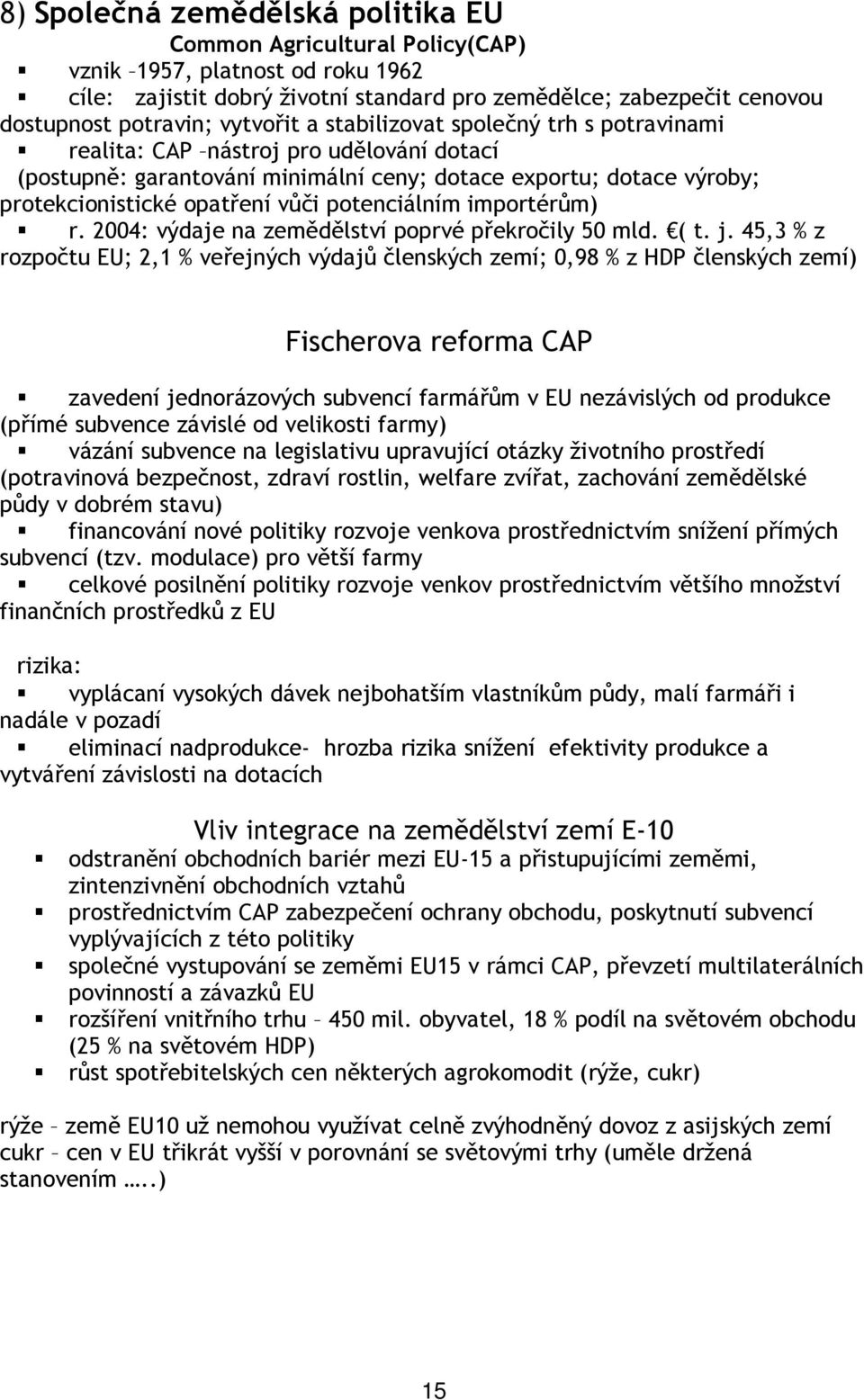 potenciálním importérům) r. 2004: výdaje na zemědělství poprvé překročily 50 mld. ( t. j.