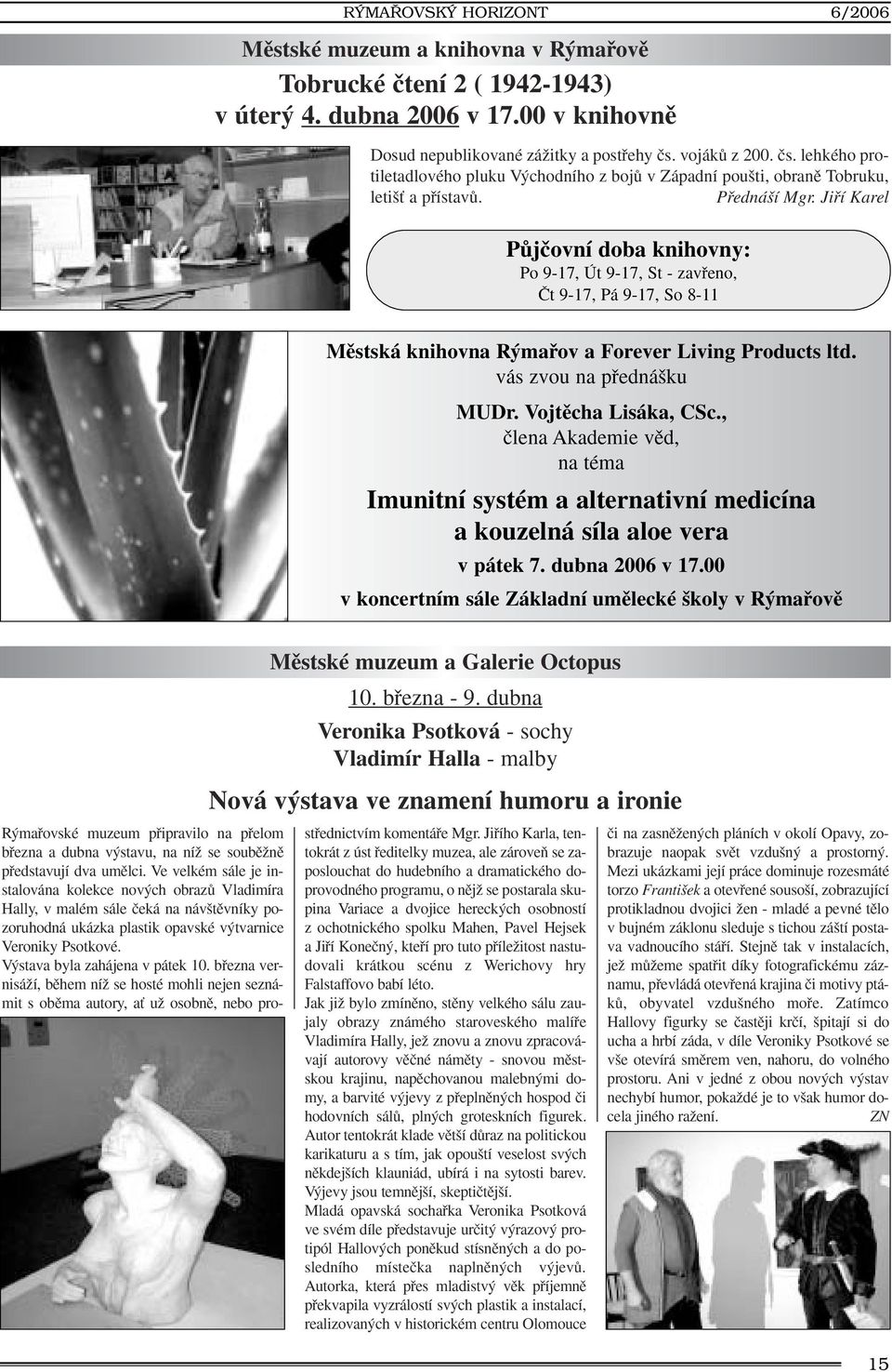 Jifií Karel PÛjãovní doba knihovny: Po 9-17, Út 9-17, St - zavfieno, ât 9-17, Pá 9-17, So 8-11 Mûstská knihovna R mafiov a Forever Living Products ltd. vás zvou na pfiedná ku MUDr.