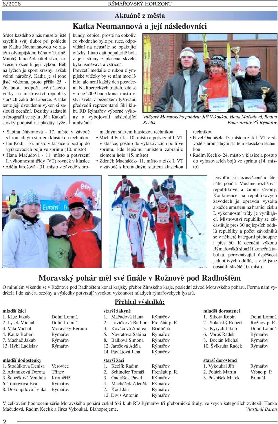 A také tento její dvoudenní v kon si zaslouïí ocenûní.