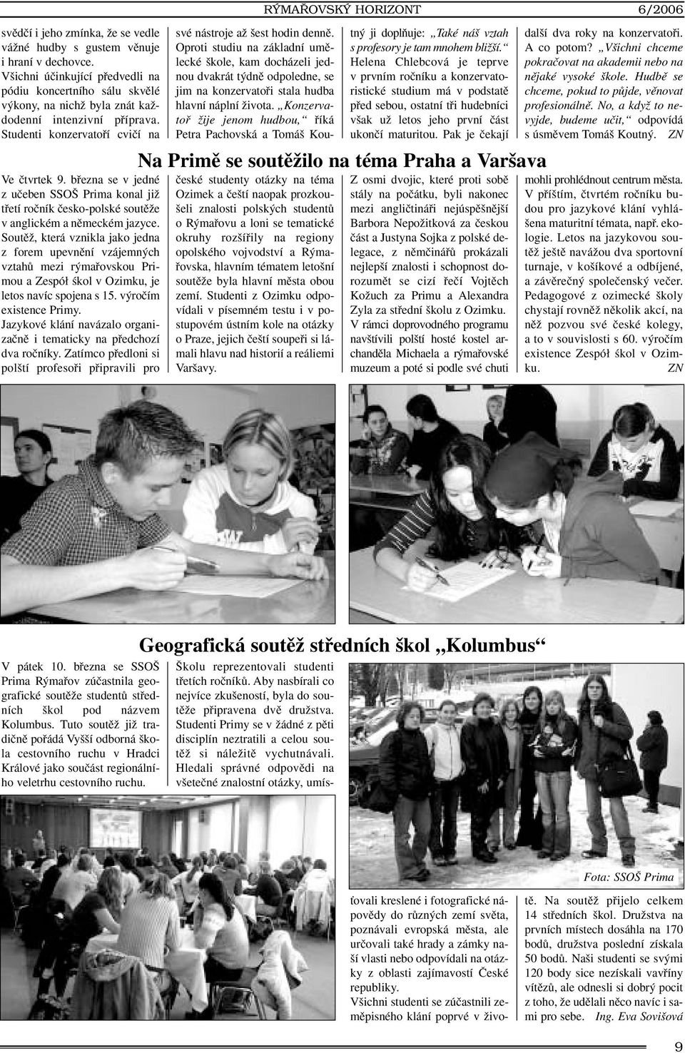 bfiezna se v jedné z uãeben SSO Prima konal jiï tfietí roãník ãesko-polské soutûïe v anglickém a nûmeckém jazyce.