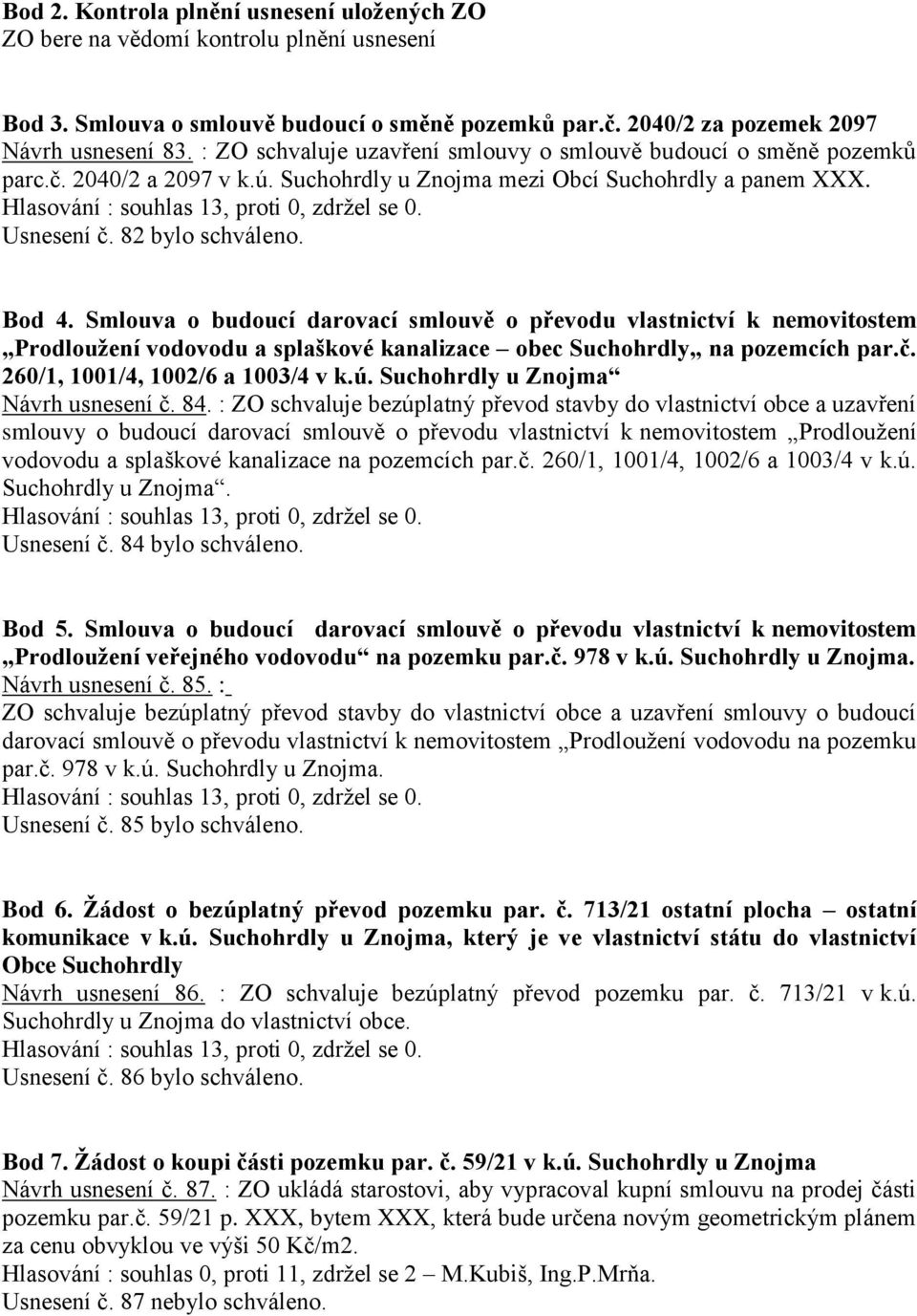 Smlouva o budoucí darovací smlouvě o převodu vlastnictví k nemovitostem Prodloužení vodovodu a splaškové kanalizace obec Suchohrdly na pozemcích par.č. 260/1, 1001/4, 1002/6 a 1003/4 v k.ú.