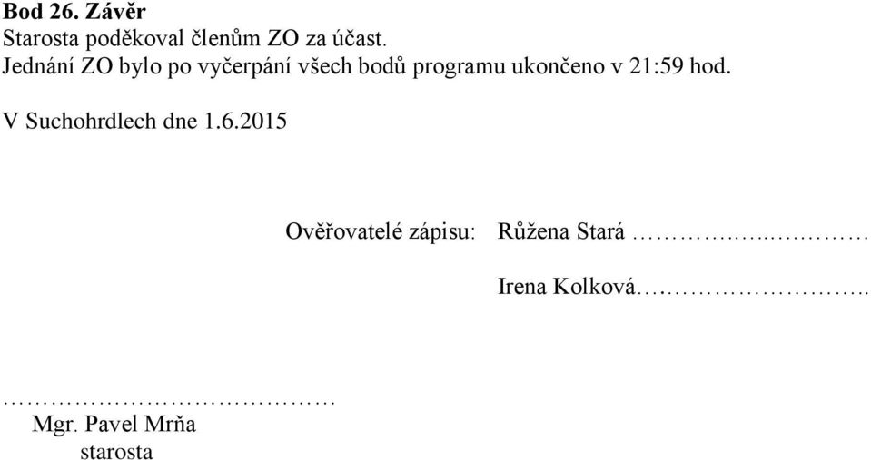 v 21:59 hod. V Suchohrdlech dne 1.6.