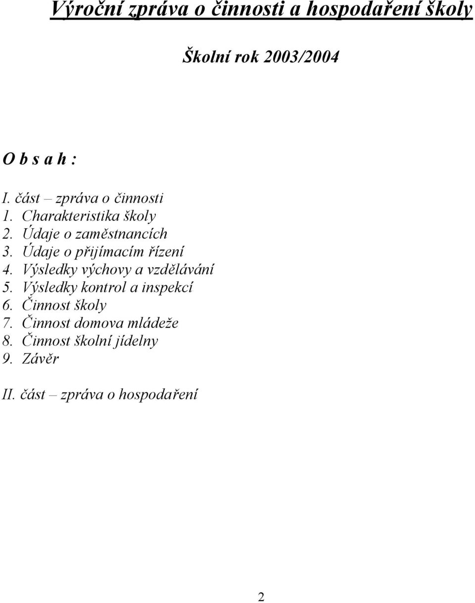 Údaje o přijímacím řízení 4. Výsledky výchovy a vzdělávání 5.