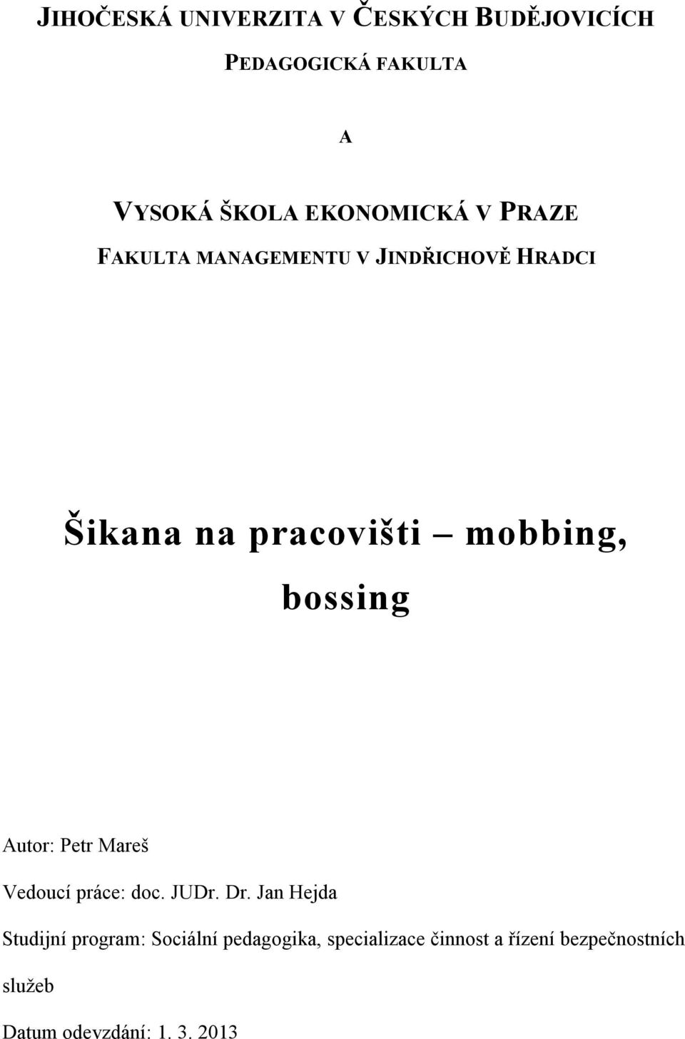 mobbing, bossing Autor: Petr Mareš Vedoucí práce: doc. JUDr. Dr.
