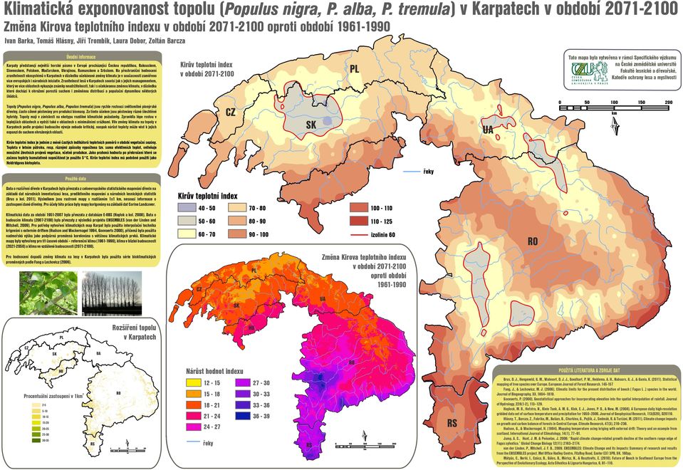 Maďarskem, Ukrajinou, Rumunskem a Srbskem. Na přeshraniční hocení zranitelnosti ekosstémů v důsledku očekávané změn klimatu je v současnosti zaměřeno více evropsk i nárích iniciativ.