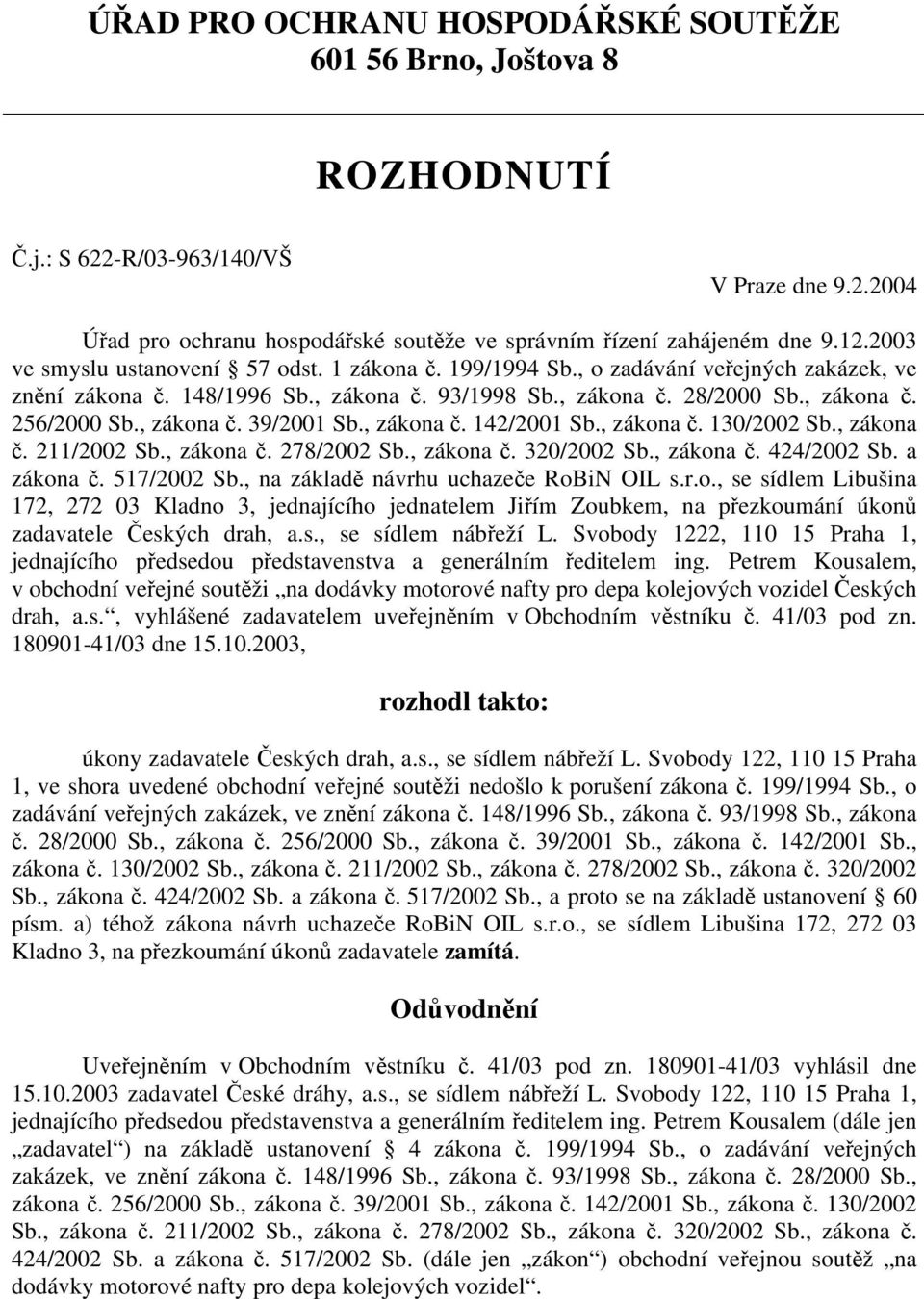 , zákona č. 39/2001 Sb., zákona č. 142/2001 Sb., zákona č. 130/2002 Sb., zákona č. 211/2002 Sb., zákona č. 278/2002 Sb., zákona č. 320/2002 Sb., zákona č. 424/2002 Sb. a zákona č. 517/2002 Sb.