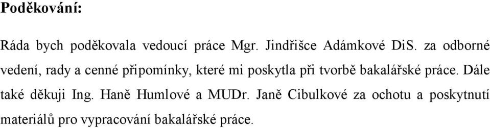 za odborné vedení, rady a cenné připomínky, které mi poskytla při tvorbě