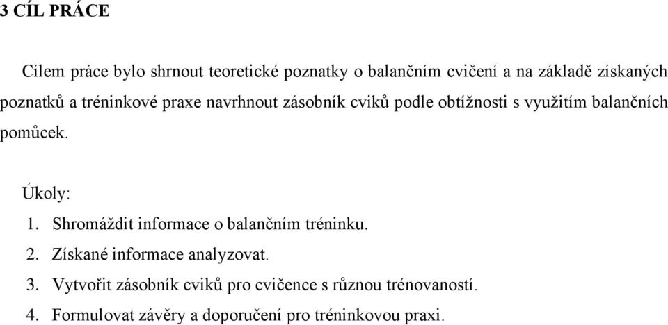 Úkoly: 1. Shromáždit informace o balančním tréninku. 2. Získané informace analyzovat. 3.