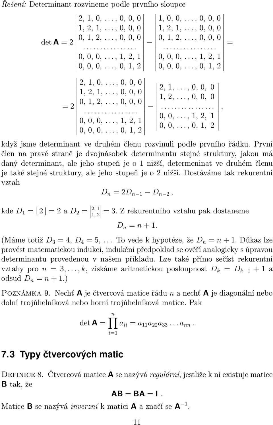 .., 1, 2, 1 0, 0,..., 1, 2, 1 0, 0, 0,..., 0, 1, 2 0, 0,..., 0, 1, 2 když jsme determinant ve druhém členu rozvinuli podle prvního řádku.