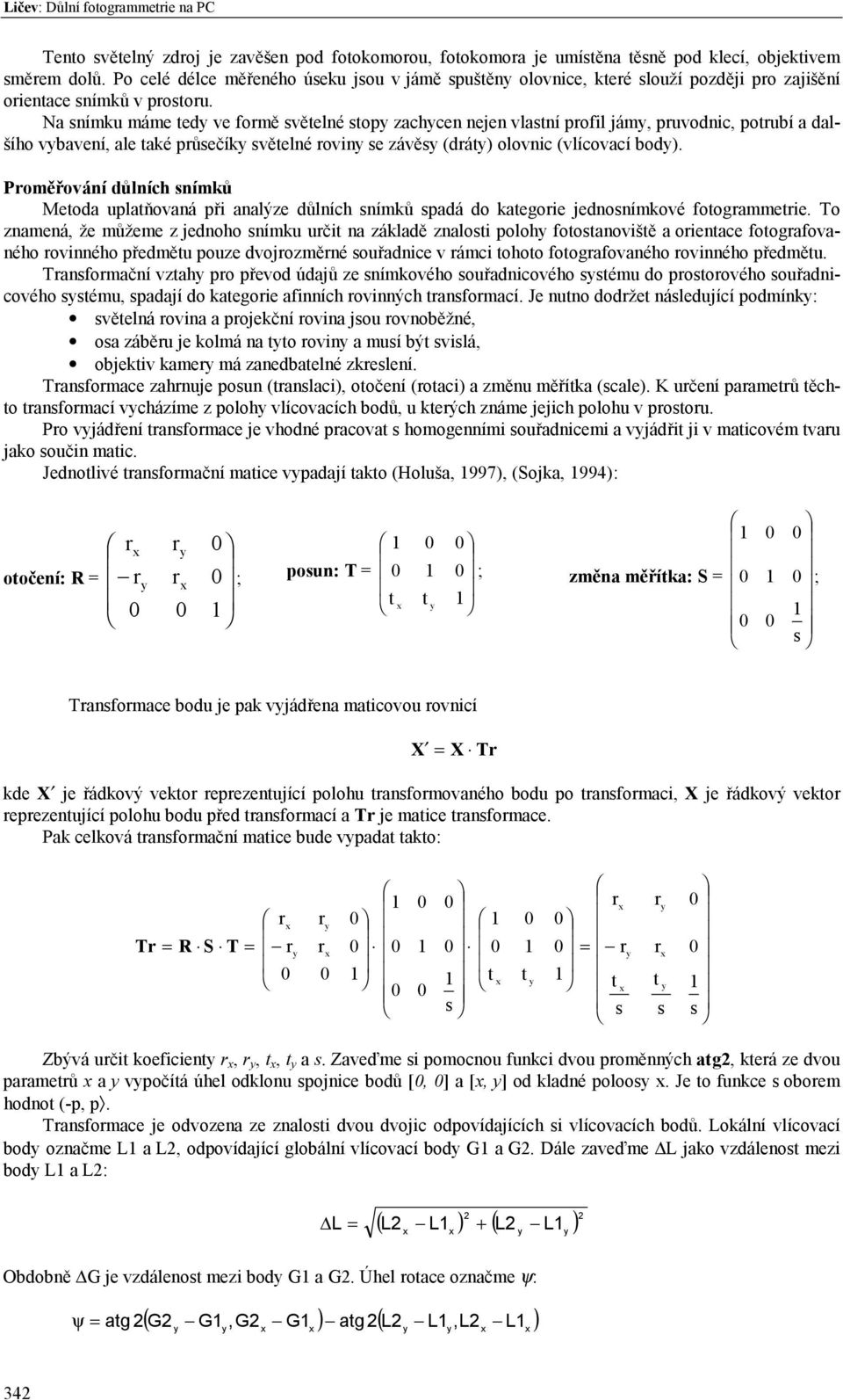 Na nímku máme ed ve fomě věelné op zachcen nejen vlaní pofil jám, puvodnic, poubí a dalšího vbavení, ale aké půečík věelné ovin e závě (dá) olovnic (vlícovací bod).