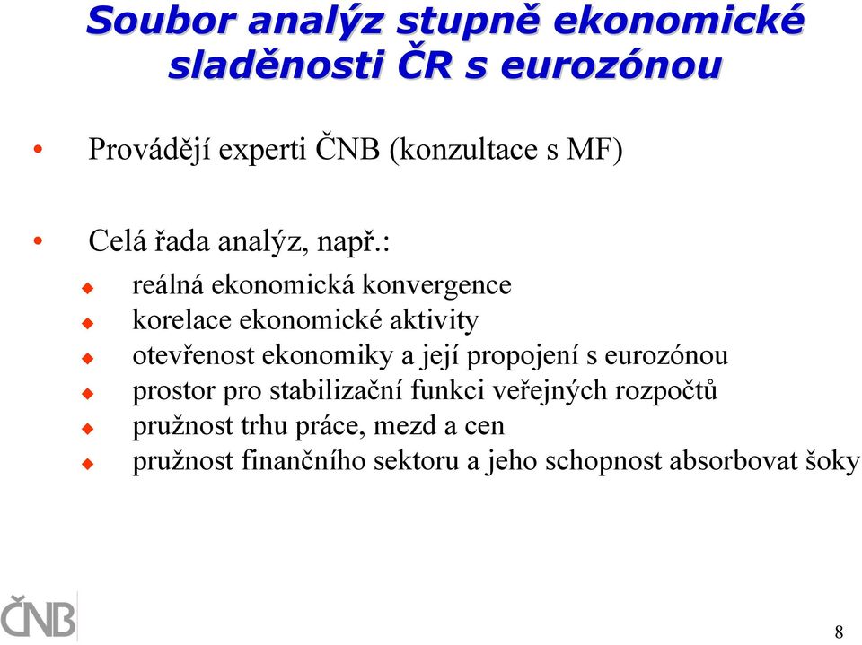 : reálná ekonomická konvergence korelace ekonomické aktivity otevřenost ekonomiky a její