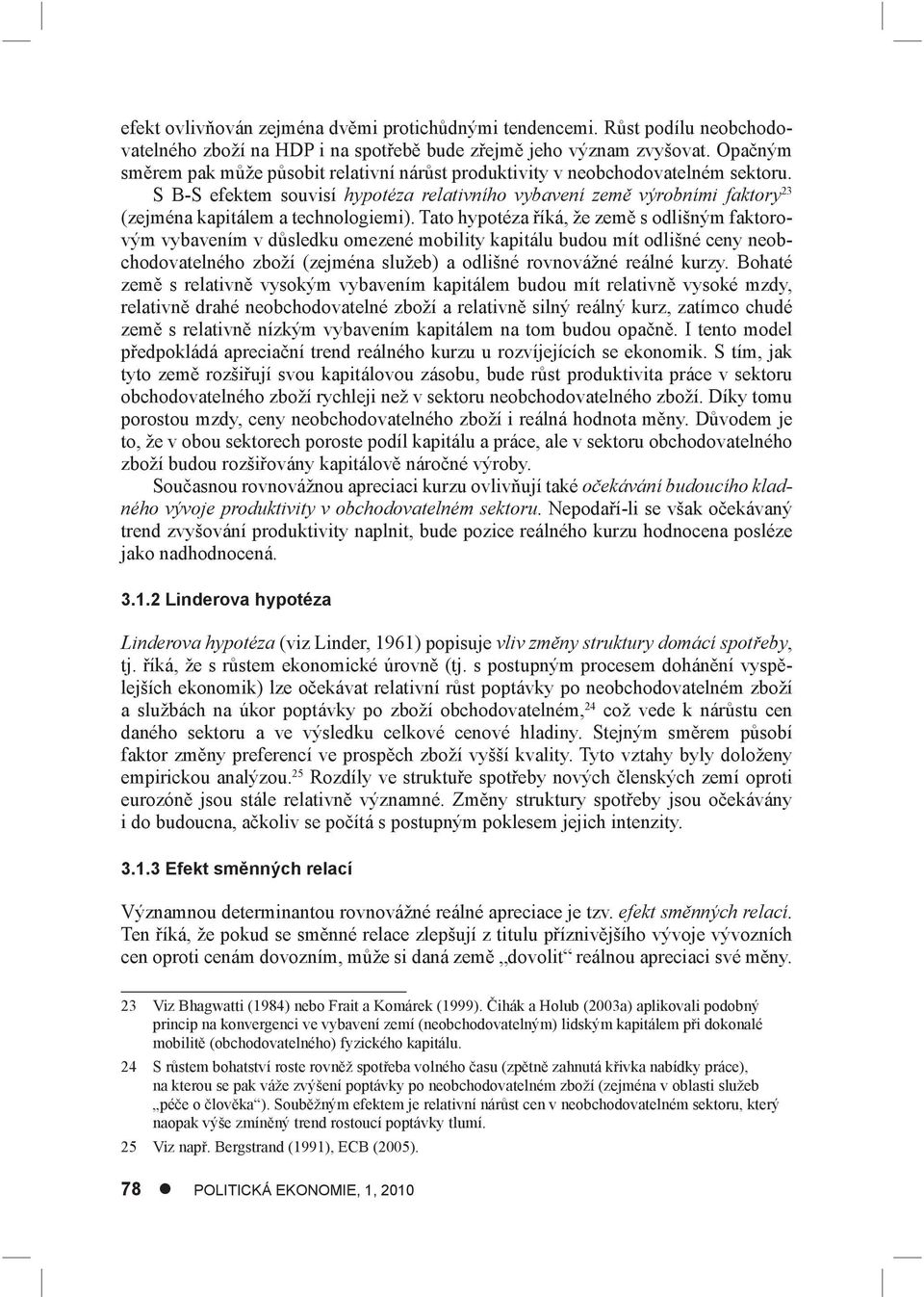 S B-S efektem souvisí hypotéza relativního vybavení země výrobními faktory 23 (zejména kapitálem a technologiemi).