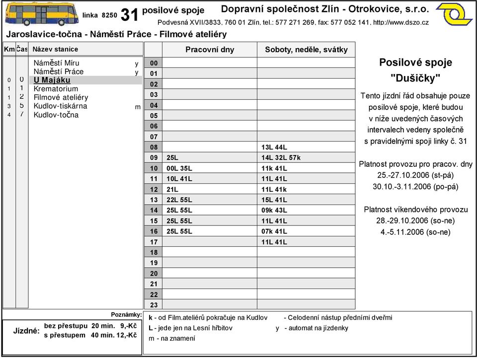 cz 25L L 5L L L 2L L 55L 25L 55L 25L 55L 25L 55L Pracovní dn L - jede jen na Lesní hřbitov Sobot, neděle, svátk L L L 2L 5k k L L L L k 5L L 9k L L L k L L