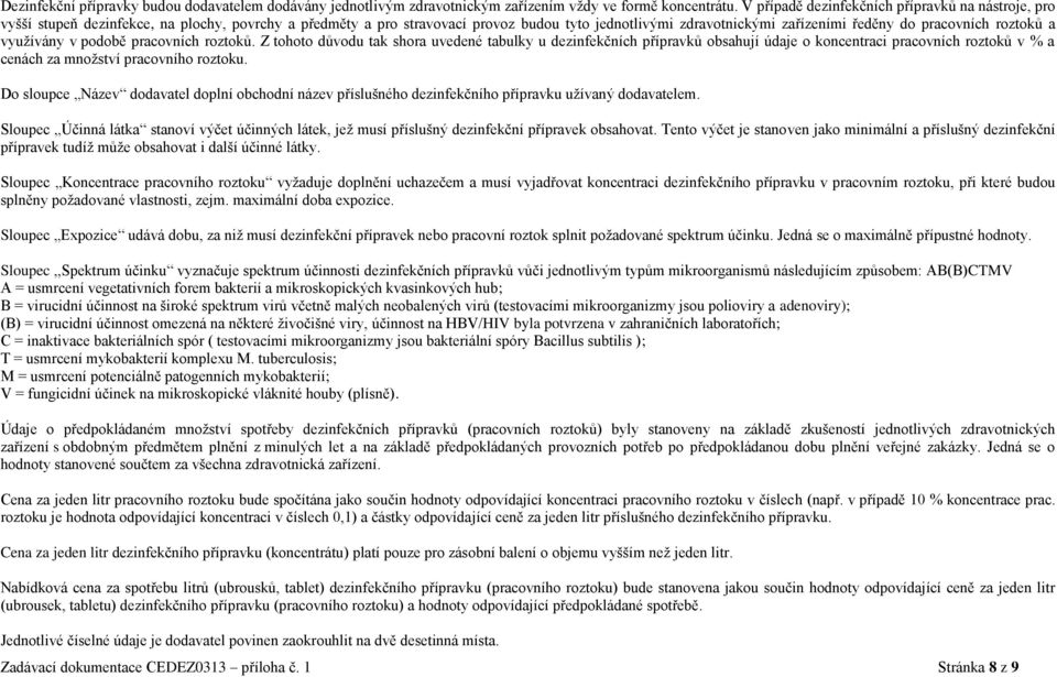 pracovních roztoků. Z tohoto důvodu tak shora uvdné tabulky u ch přípravků obsahují údaj o koncntraci pracovních roztoků v % a cnách za množství roztoku.